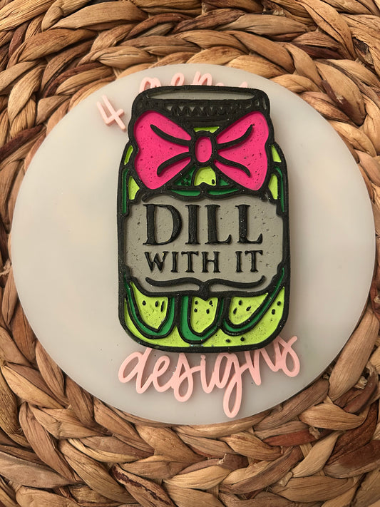Dill With It Freshie
